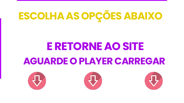 Escolha uma opção abaixo para assistir